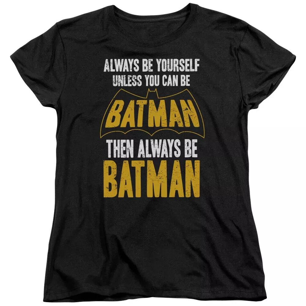 Batman  Be Batman  Women s T-Shirt S