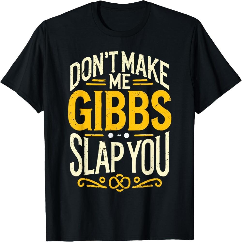 

Don t Make Me Gibbs Slap You Funny T-Shirt XXXXXL чорний