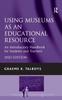 The Using Museums As an Educational Resource : An Introductory Handbook for Students and Teachers Book