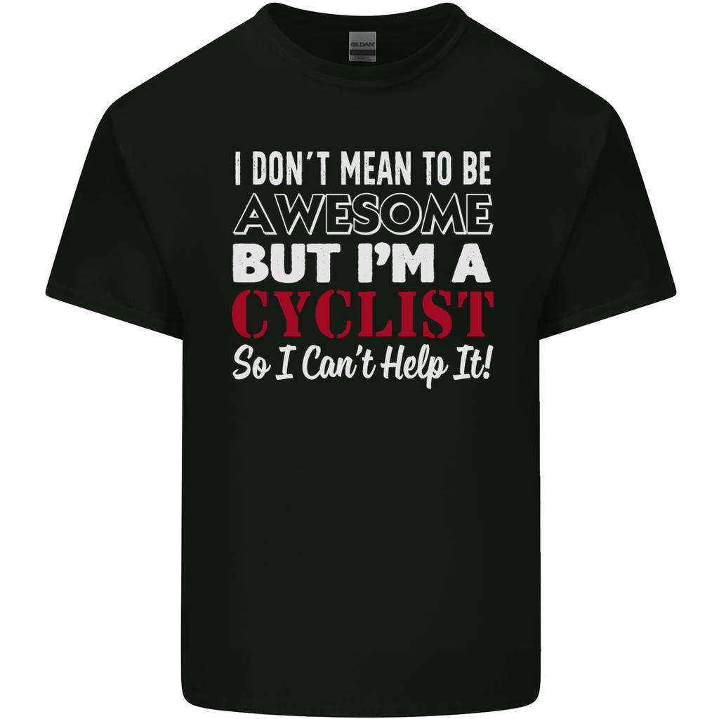 Cycling I Dont Mean to Be Awesome Cyclist Unisexs Light Cotton TShirt