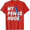 Inappropriate My Pen Is Huge Funny Adult Humor Sarcastic Men T-Shirt