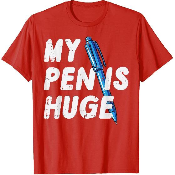 Inappropriate My Pen Is Huge Funny Adult Humor Sarcastic Men T-Shirt