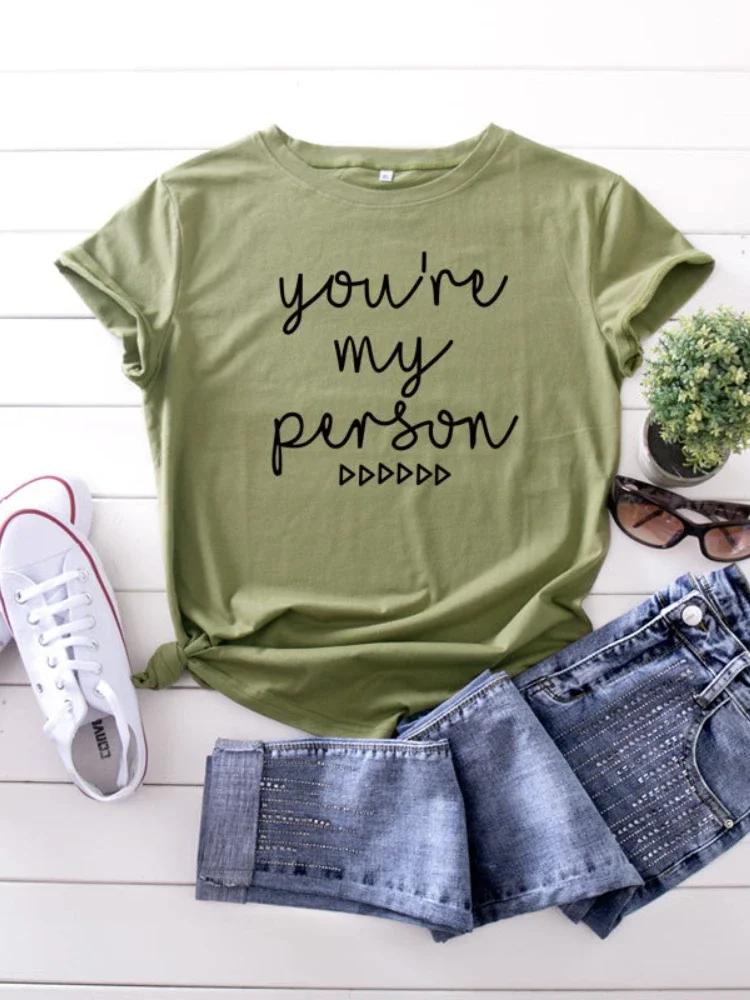 

You re My Person Письменный Принт Женская Футболка Короткий Рукав O Шеи Свободная Женская Футболка Женские Футболки Топы Camisetas Mujer XXXL армия зеленый