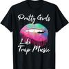 EDM Shirt Pretty Girls Like Trap Music T-Shirt