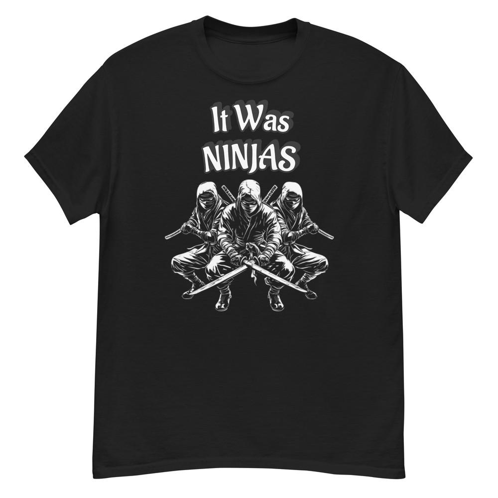 It Was NINJAS Tee, Funny Shirt, Unisex | Pop Culture, Martial Arts, Ninja Tshirt