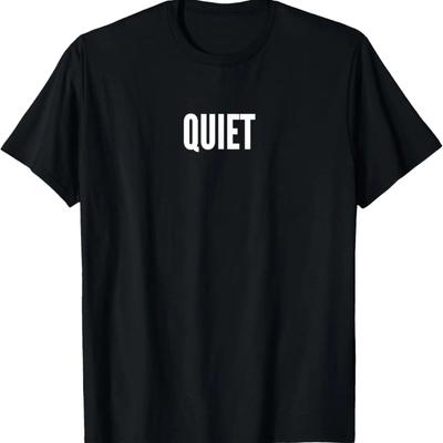 Quiet T-Shirt
