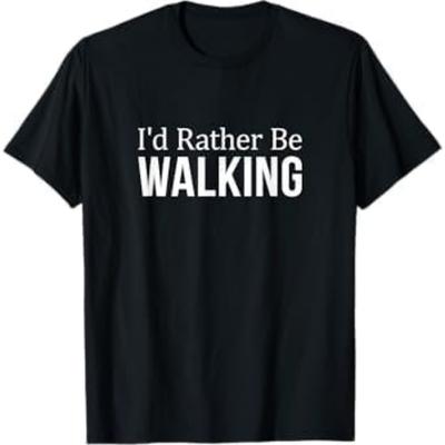 I'd Rather Be Walking - T-Shirt AT1 Mens Womens Tank Top Sweatshirt Hoodie Black