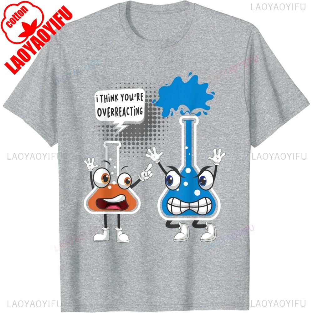 Funny Chemistry Humor Science Teacher T-Shirt You're Overreacting Letter Clothes Hipster Short Sleeve Round Neck