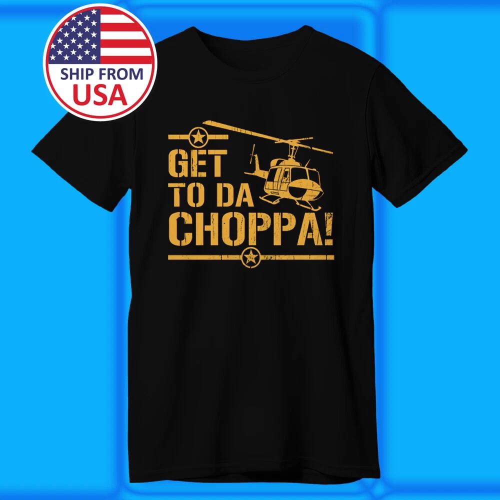 

Get to da Choppa Classic Movie Men s Black Size S-5XL 2XL