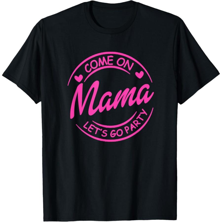 

Come On Mama Let s Go Party Birthday Party, Doll Baby Girl T-Shirt XXXXXL різнокольоровий