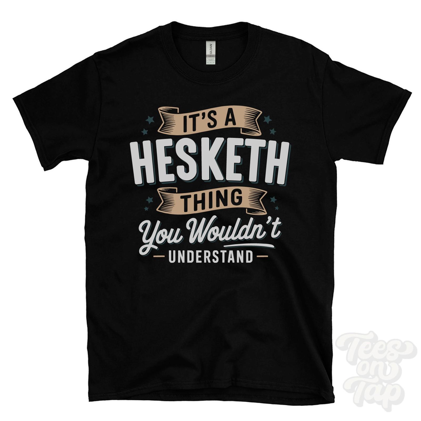 IT S A HESKETH THING YOU WOULDN T UNDERSTAND T-SHIRT name surname family gift S