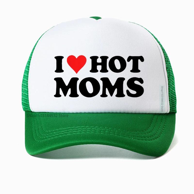 Funny I LOVE HOT MOMS Baseball Cap hippie goth crop Golf hats fashion Summer Unisex Mesh Breathable Snapback hats Casquette