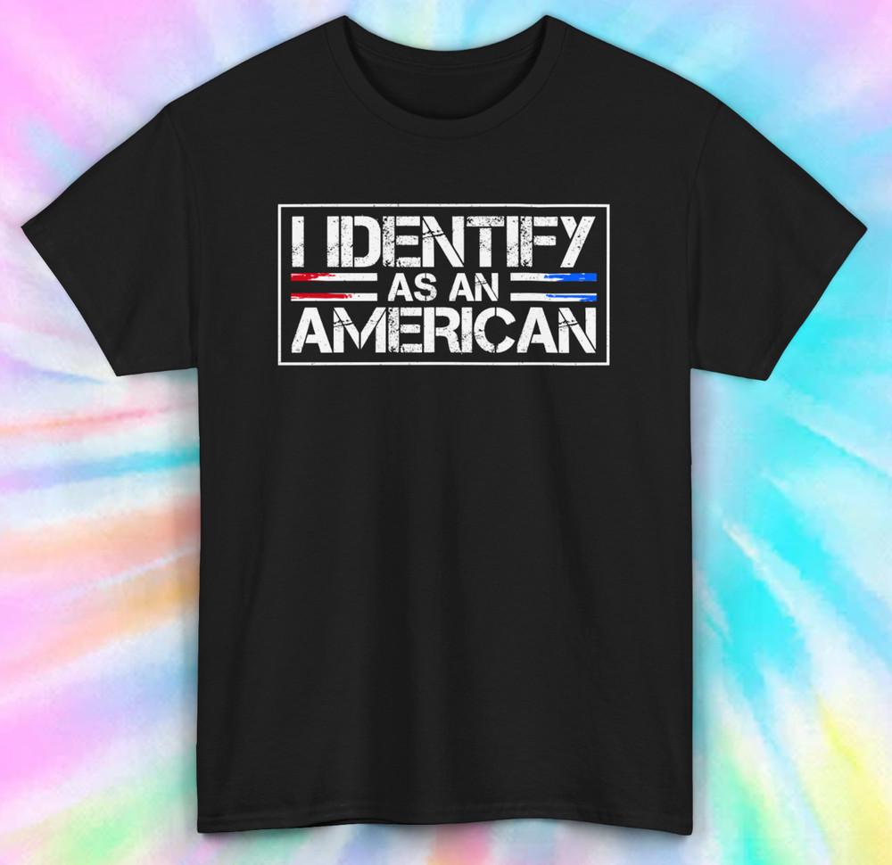 

Identify as an American Shirt | Patriotic Pride Graphic Tee S-5XL S