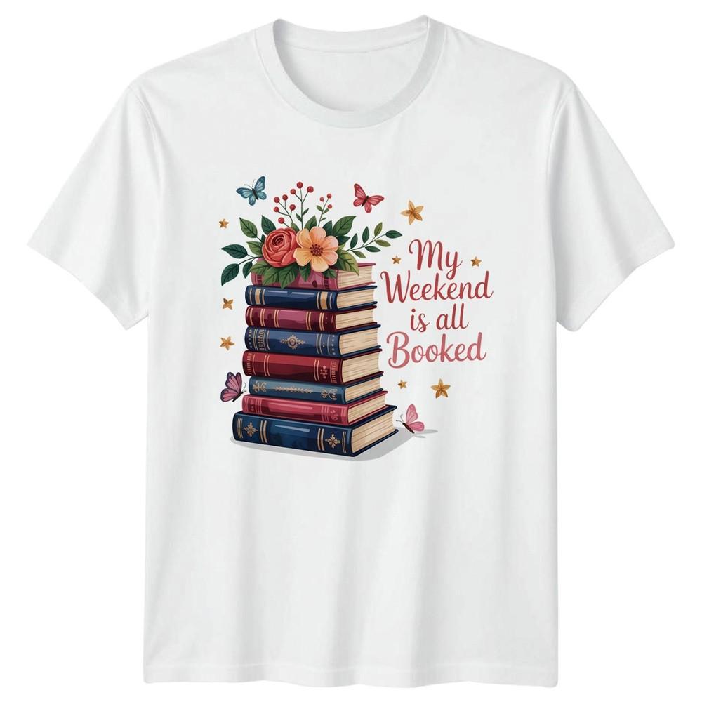 My Weekend Is All Booked Unisexs TShirt Bookworm Reading Birthday Gift For Her S