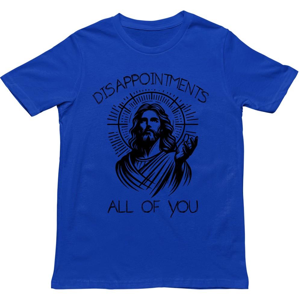 Jesus T Shirtdisappointunisexts All Of You Religious Meme Unisex Teesarcastic Top