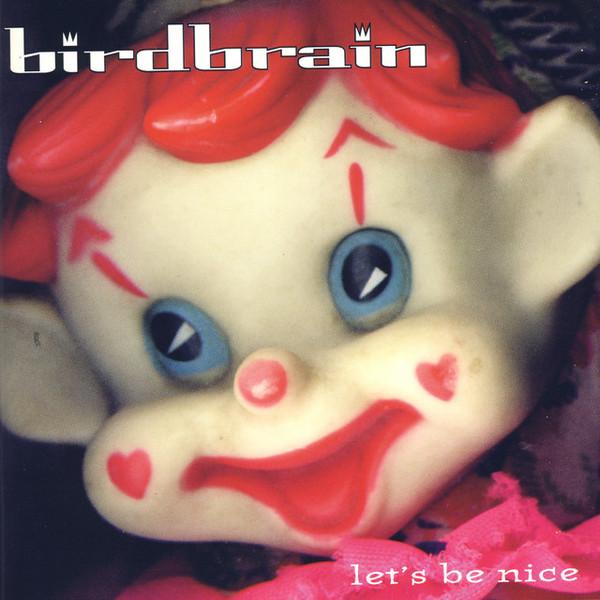 

CD BIRDBRAIN - Let s Be Nice TVT57202 TVT Records 1997 US Rock Used