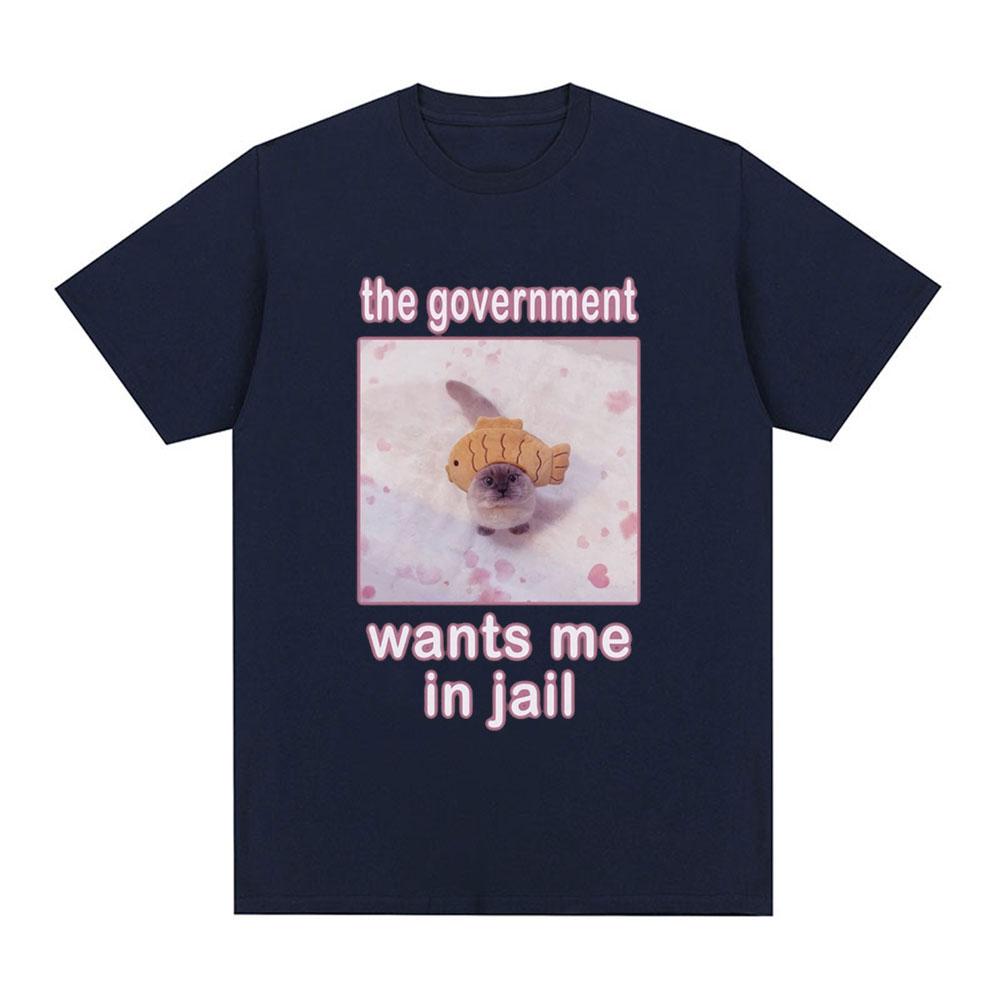 The Government Wants Me In Jail Funnt Cat Meme T Shirts Men's Women Fashion Harajuku T-shirt Cotton Casual Short Sleeve T-shirts