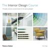 The The Interior Design Course : Principles, Practices and Techniques for the Aspiring Designer Book
