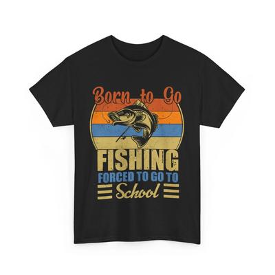 Fisherman Shirt, Born To Go Fishing Forced To Go To School Fishing Funny Shirt