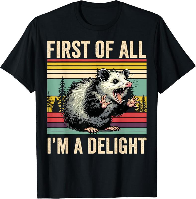 Opossum First Of All Im A Delight Possum Funny Gift Unisex T-Shirt Unisex T-Shirt L