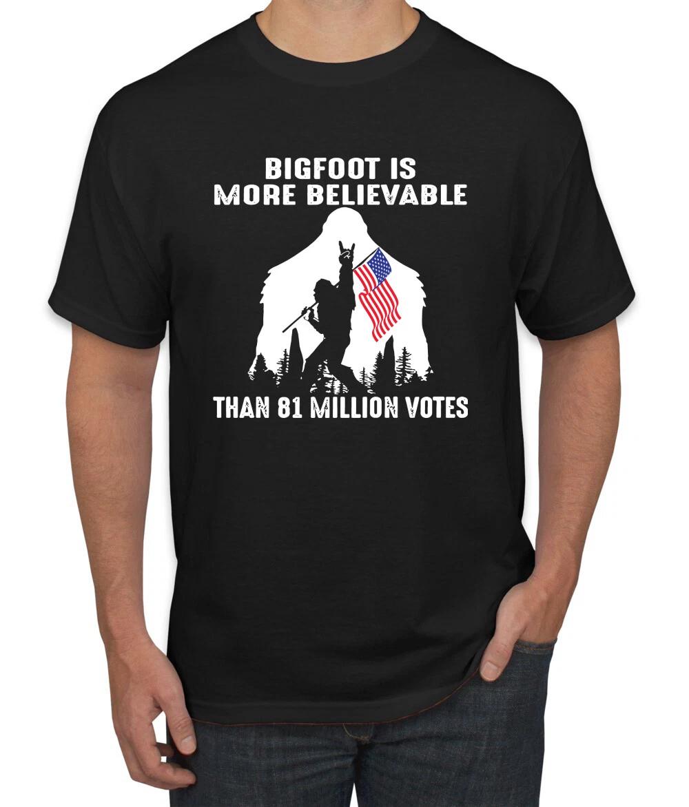 Bigfoot Is More Believable Than 81 Million Votes Men T- Shirt M