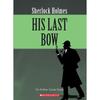 Sherlock Holmes: His Last Bow (The Adventures Of Sherlock Holmes)