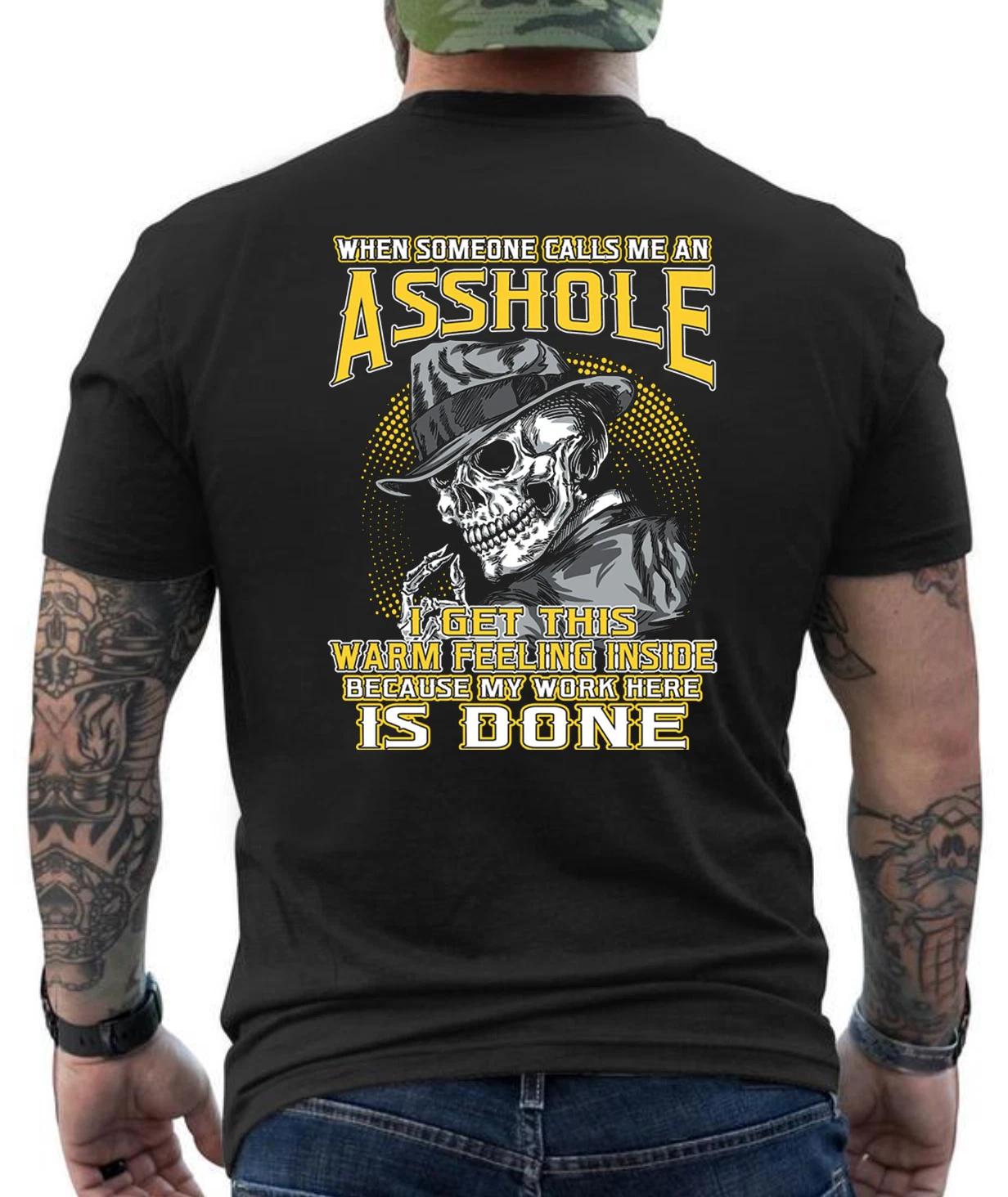 If Someone Calls Me A A....Hole My Work Was Done Funny Graphic Design T- Shirt XXL
