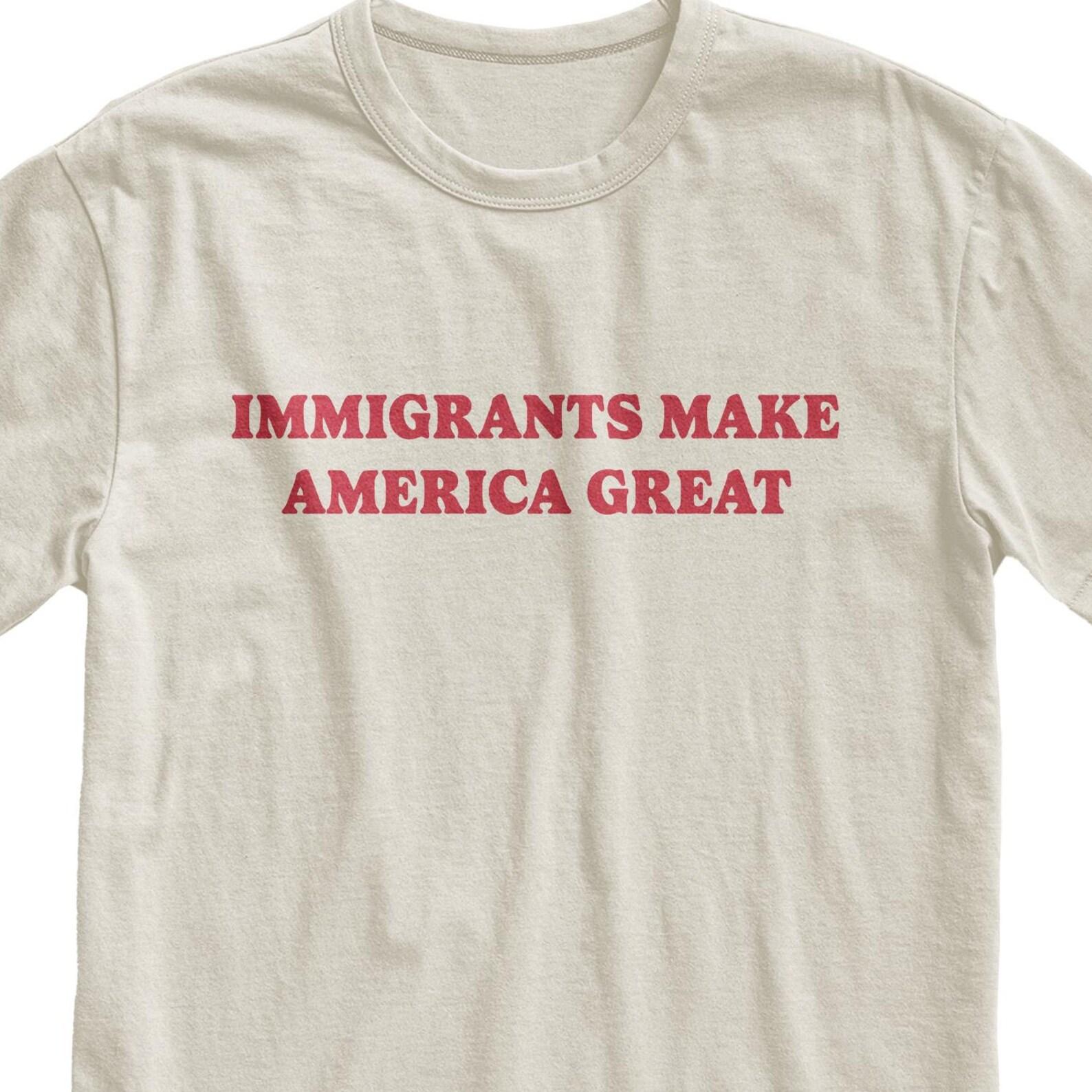Immigrants Make America T-Shirt - Political Statement Tee, Equality & Justice Shirt 4XL