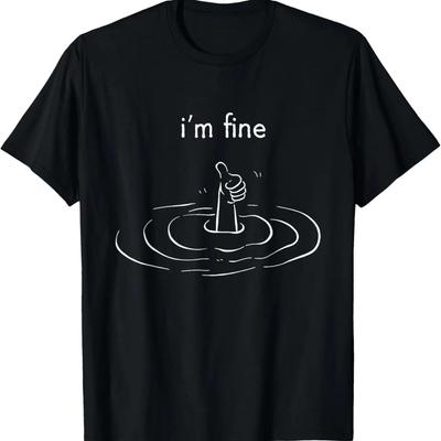 I'm Fine Like Hand Thumbs Up On Water Surface - I'm Fine T-Shirt
