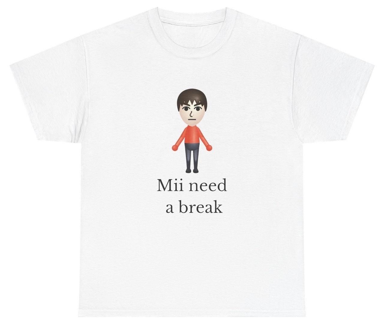 Mii Need A Break T Shirt Funny Video Gamer Humor Tee XXL