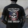 Your First Mistake Was Thinking I Was One Of The Sheep Gift T-Shirt