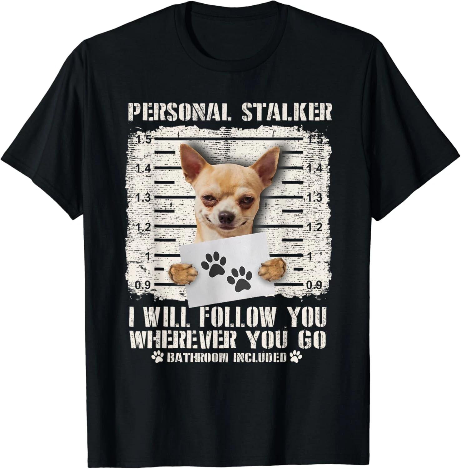 Personal Stalker Chihuahua Dog Arrested Jail Photo Funny Gift Unisex T-Shirt S