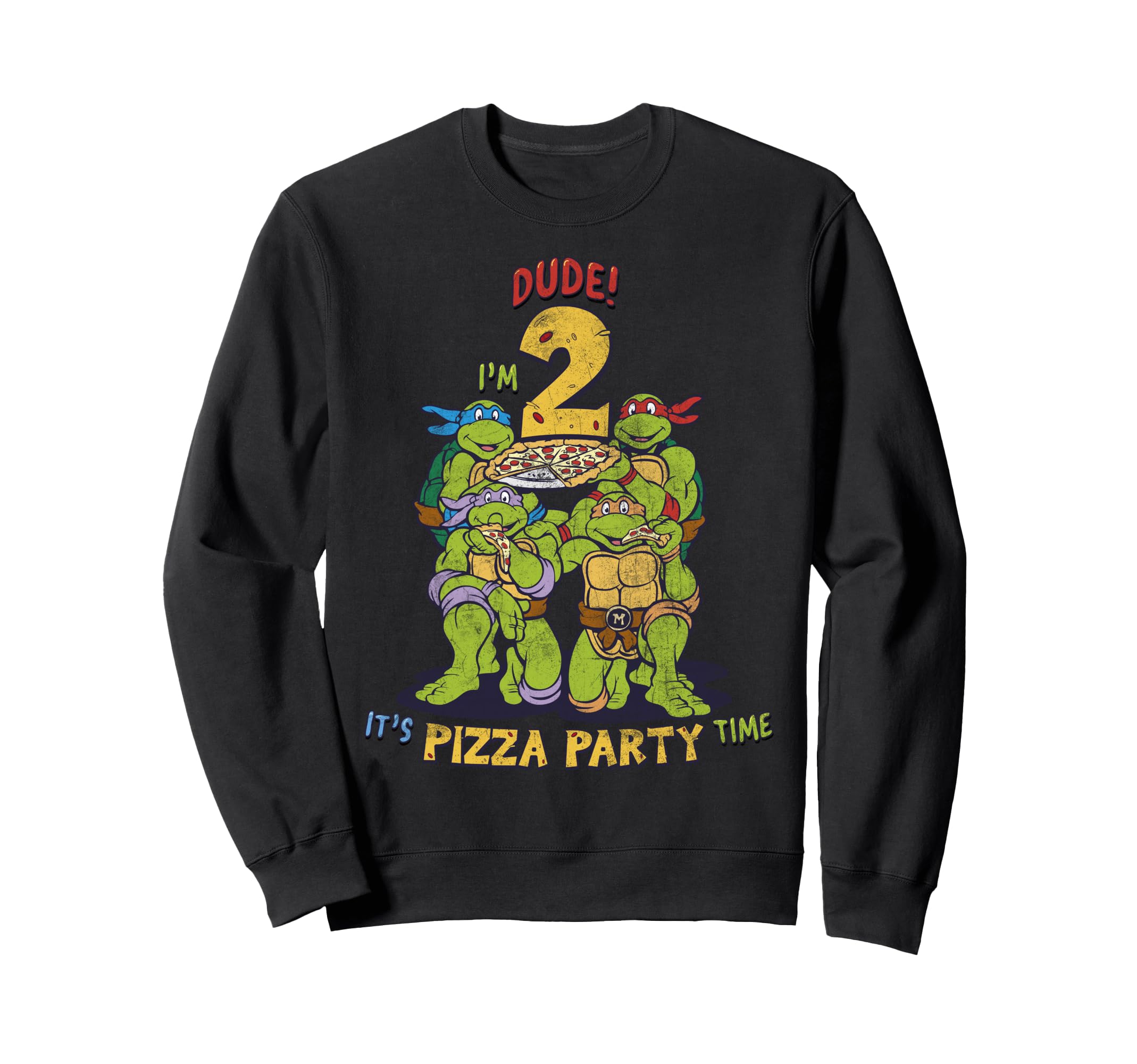

Teenage Mutant Ninja Turtles I m 2 Dude Pizza Birthday Party Sweatshirt