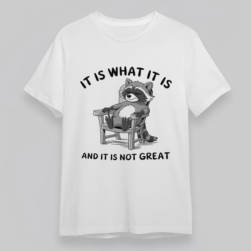 Women's Plus Size T-Shirt It Is What It Is And It Is Not Great Raccoon Art Tee