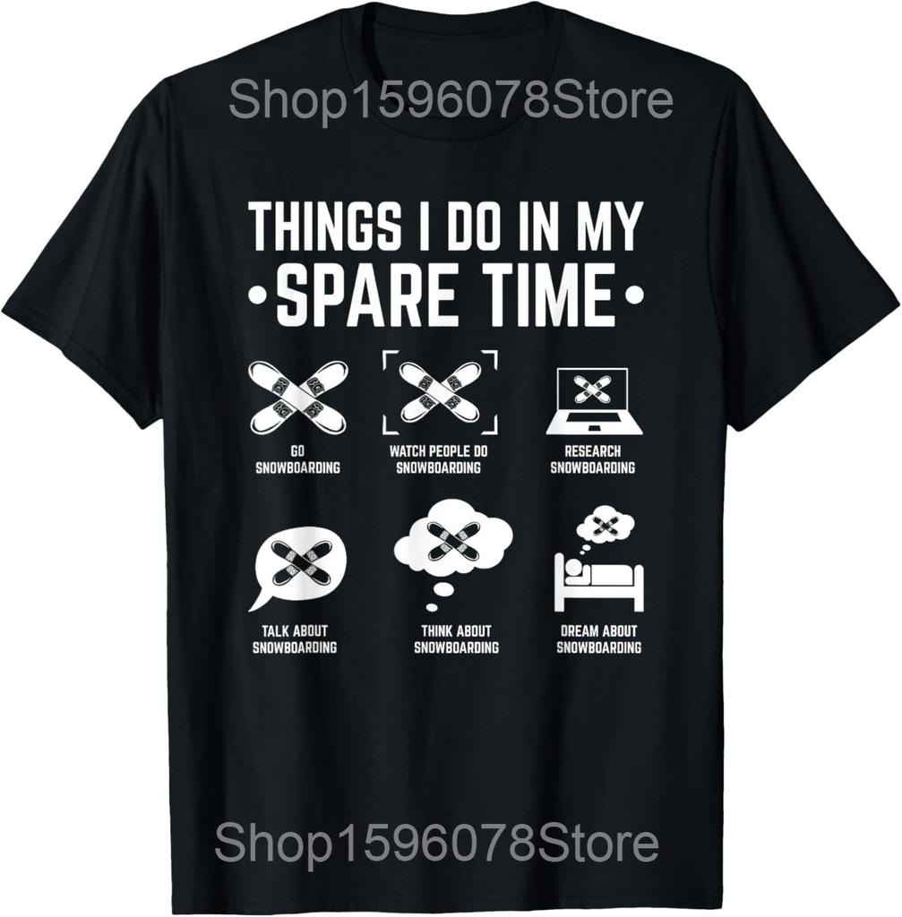 Snowboard Things I Do In My Spare Time Snowboarding T Shirt Men Humor Streetwear Tee Shirt Short Sleeve Unisex Loose Clothing