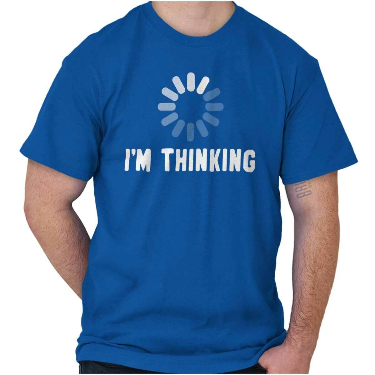 

Смешная Сарказм Загрузка Буферизация Я Думаю Женская или Мужская Футболка с Круглым Вырезом 100% Хлопок Мужские Футболки Верхняя Футболка 4XL