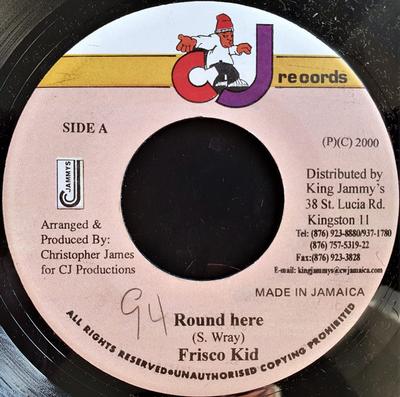 7inch Record FRISCO KID - Round Here NONE CJ Records 2000 Jamaica Reggae, Ska & Dub Used