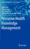 The Pervasive Health Knowledge Management Book