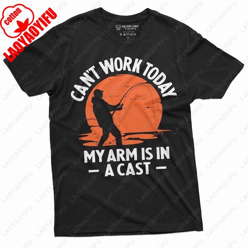 Mens Funny Fishing TShirt Cant Work Today My Arm Is in A Cast Shirt Fathers Day Fishing Gift Tees for Dad Summer Cotton Tops