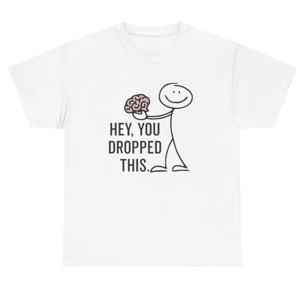 Hey You Dropped This Brain T Shirt Funny Sarcastic Neurosurgeon Joke Humor Tee