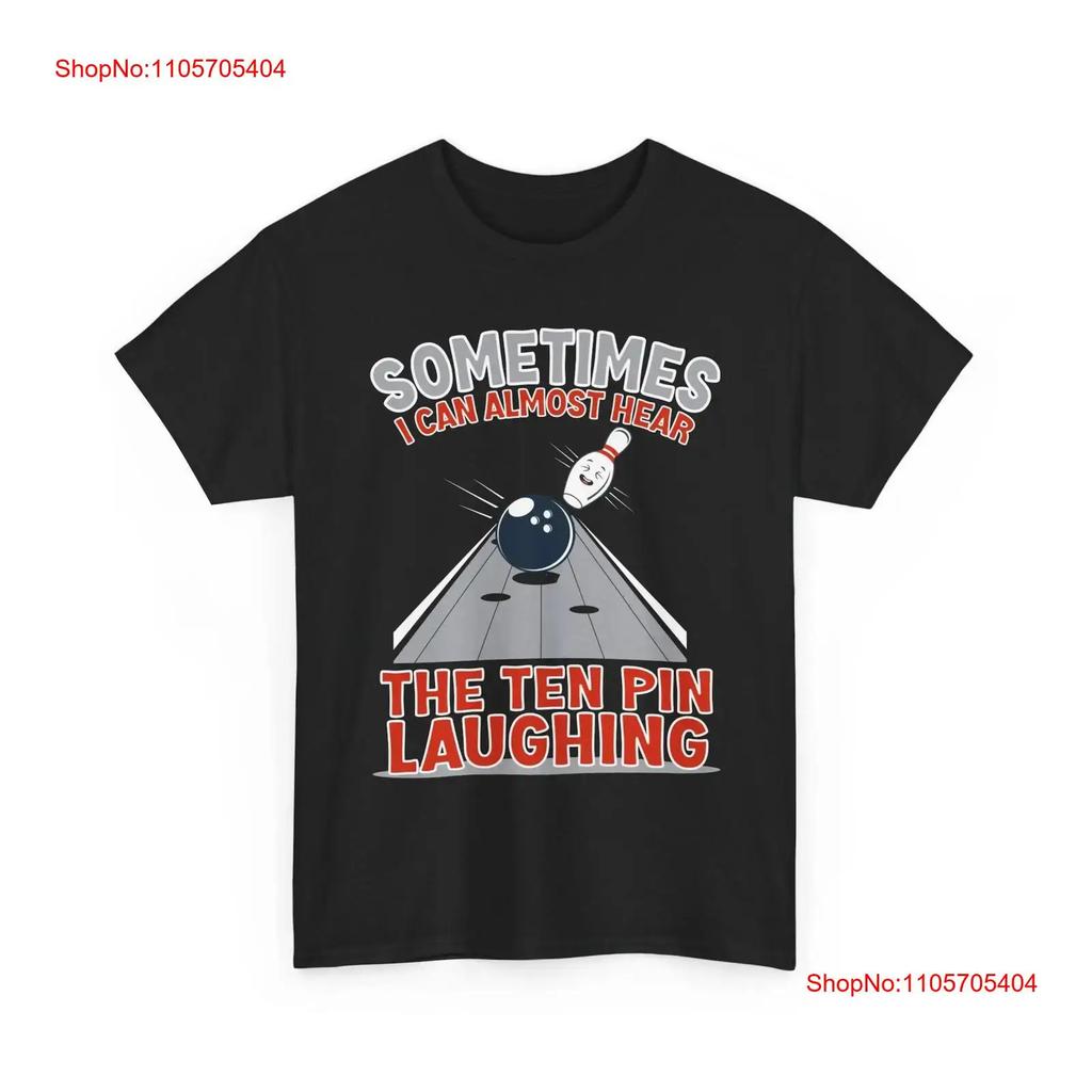 Bowling T Shirt Sometimes I Can Almost Hear 10 Pin Laughing Funny Vintage Slightly Stylish Graphic