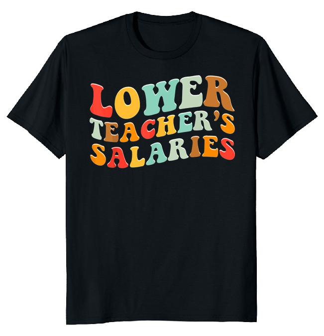 NEW LIMITED Lower Teacher Salaries Retro Classic Novelty Tee M