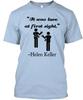Somewhat Offensive Helenkeller T Shirt Made In the USA Size S To 5XL