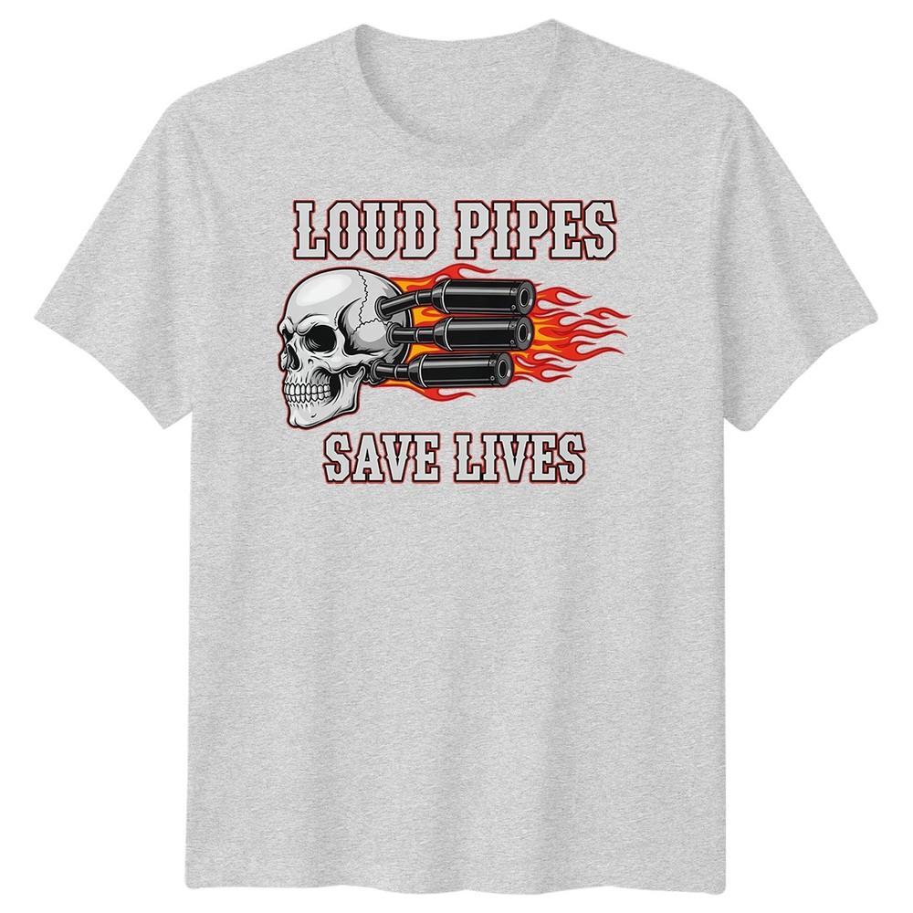 Loud Pipes Save Lives Biker Culture Motorcycle Unisexs TShirt Graphic Tee