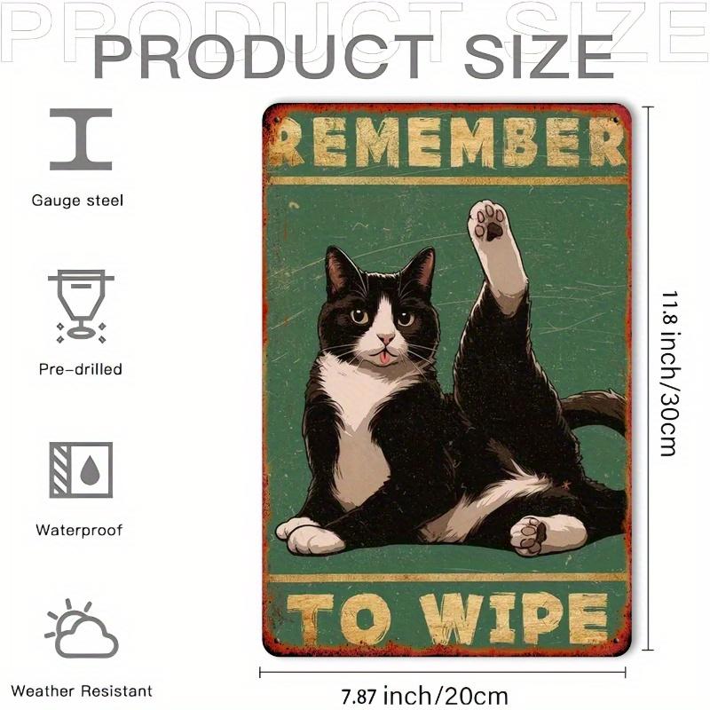 

Funny Cat-Themed Metal Wall Sign - 8x12 Inch Vintage Iron Decor with REMEMBER to WIPE Design for Home, Bar, Garage, Cat Decor 20x30cm（7.8x11.8inch）