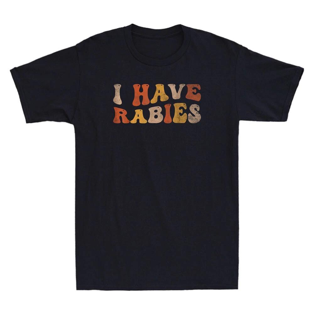 I Have Rabies Funny Sarcastic Quote Joke Gift Vintage Men s Short Sleeve T-Shirt XL