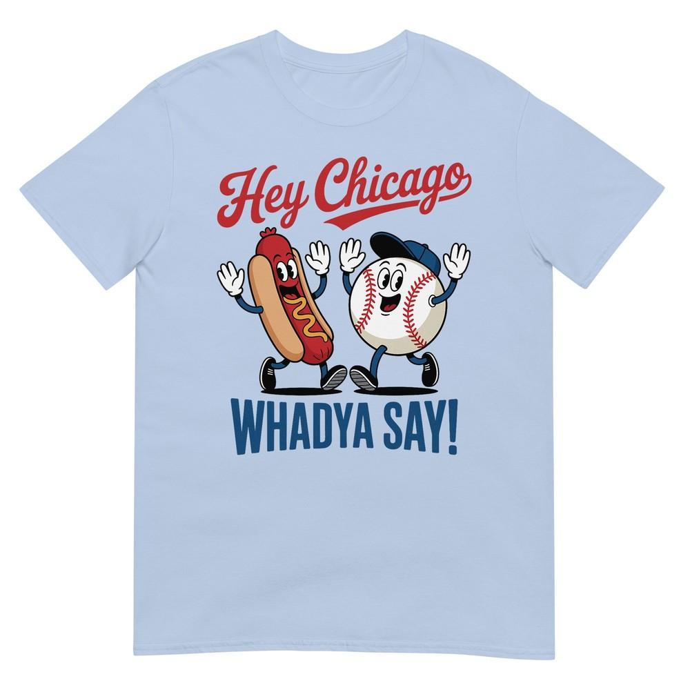 Hey Chicago Whadya Say Baseball Hot Dog Funny 4th Of July Tshirt S
