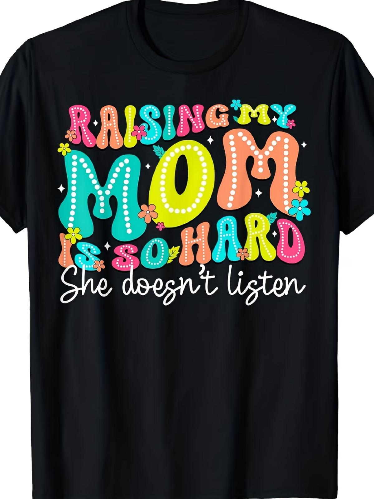 Raising My Mom Is So Hard She Doesn t Listen T-Shirt | Comfortable Sports Enthus S разноцветный