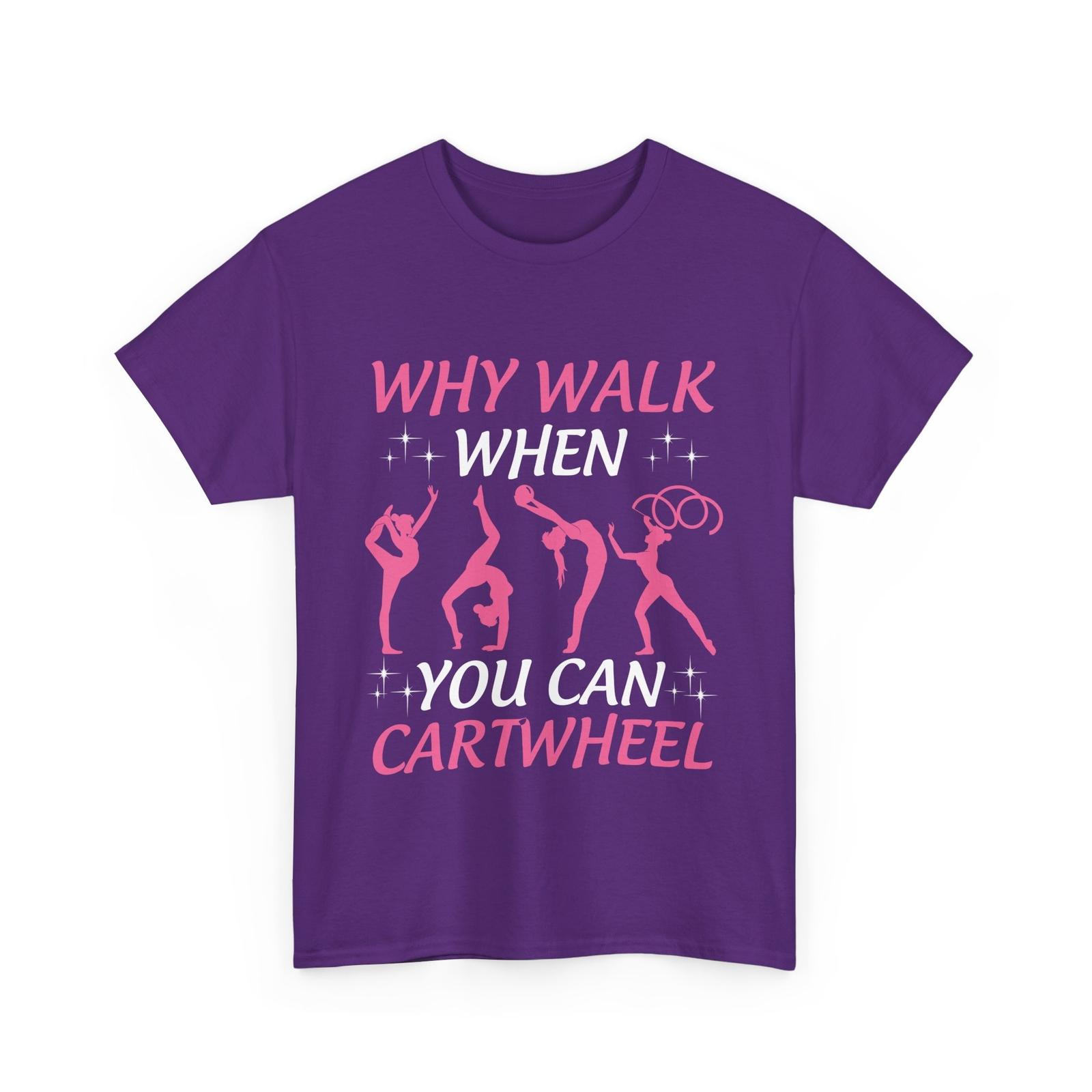 Why Walk When You Can Cartwheel Handstand Gymnastics Girls Shirt XL