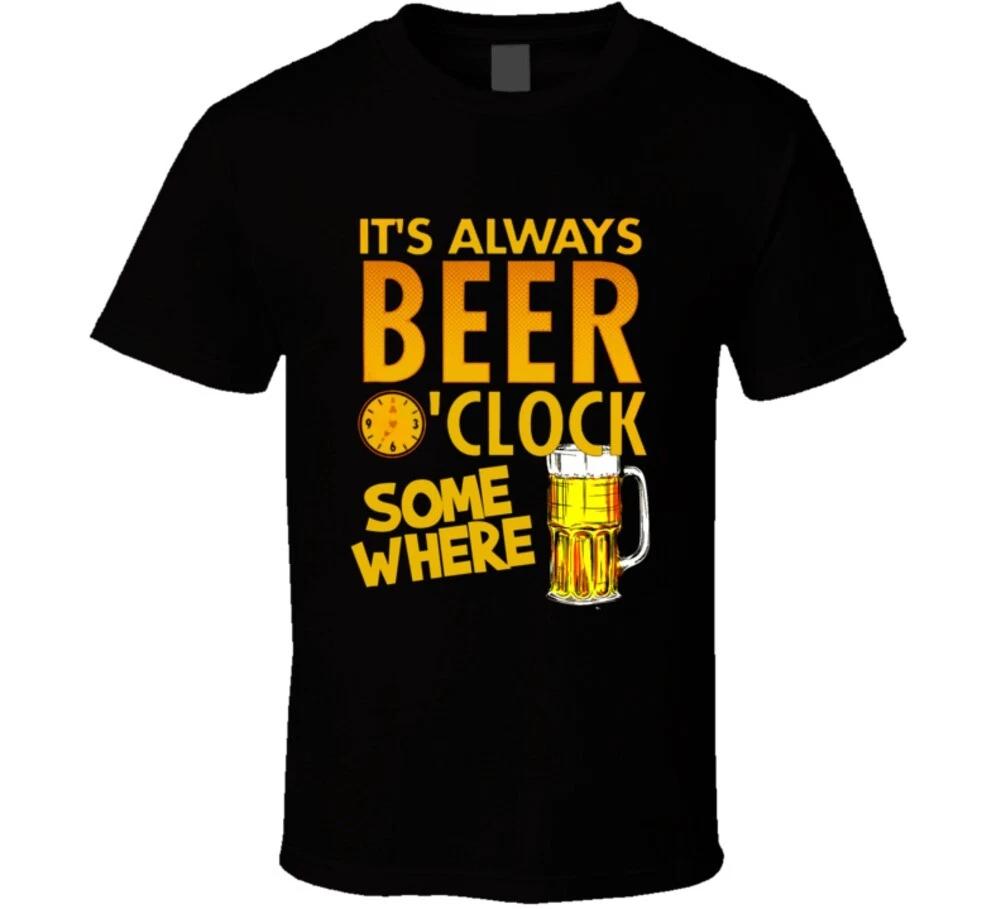 It s Always Beer Oclock Somewhere Funny Drinking Gift T Shirt S
